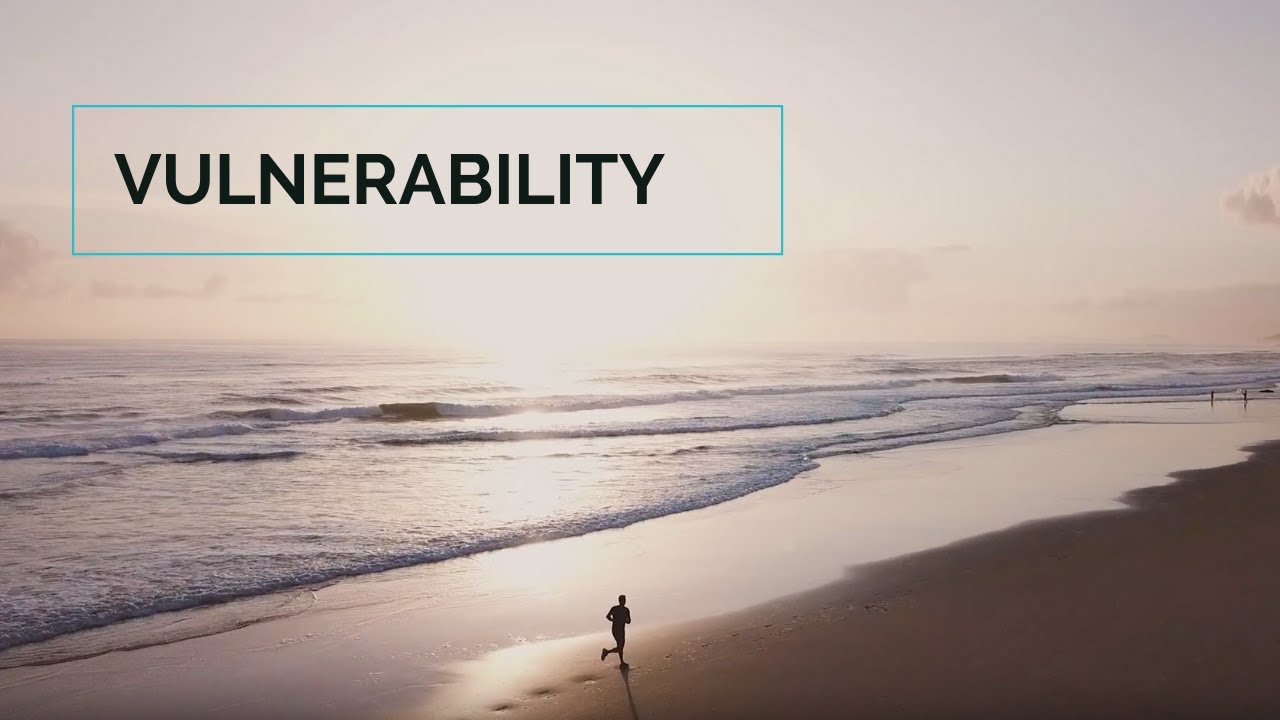 The Importance of Vulnerability